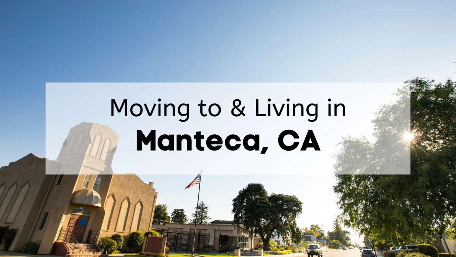What’s it Like Living in Manteca CA? 🌞 COMPLETE Moving to Manteca Guide