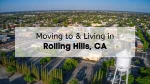 What You’ll Love About Living in Rolling Hills CA | Ultimate Moving to Rolling Hills Guide