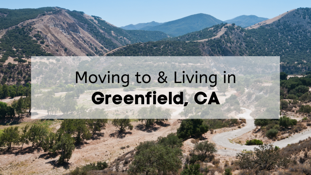 What you need to know before moving to Greenfield, CA